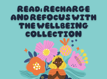 Read, Recharge and Refocus with the Wellbeing Collection