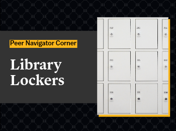 Peer Navigator Corner: Library Lockers