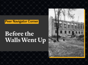 Peer Navigator Corner: Before the Walls Went Up