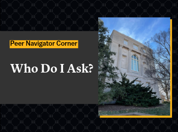 Peer Navigator Corner: Who Do I Ask?