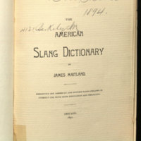 The American slang dictionary / by James Maitland. Embodying all American and English slang phrases in current use, with their derivation and philology.