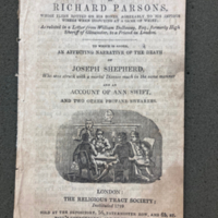 An Account of the awful death of Richard Parsons, whose flesh rotted on his bones agreeably to his impious wishes when disputing at a game of whist : as related in a letter from William Dallaway, Esq., formerly high sheriff of Gloucester, to a friend in London : to which is added, an affecting narrative of the death of Joseph Shepherd, who was struck with a mortal disease much in the same manner : and an account of Ann Swift, and two other profane swearers.