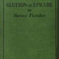 The new Glutton : or epicure / by Horace Fletcher.
