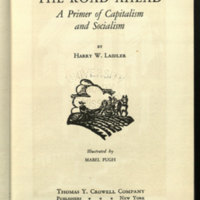 The road ahead : a primer of capitalism and socialism / by Harry W. Laidler; illustrated by Mabel Pugh