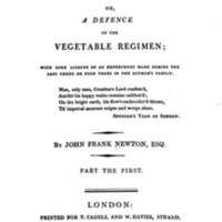 The return to nature, or, A defence of the vegetable regimen : with some account of an experiment made during the last three or four years in the author's family / by John Frank Newton, Esq. ; part the first.