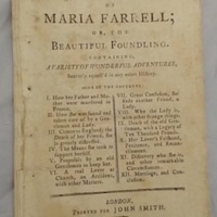 The History of Maria Farrell, or, The beautiful foundling : containing a variety of wonderful adventures scarcely equall'd in any other history.