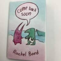 Come back soon / Rachel Bard.